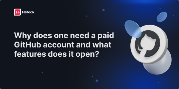Why You Need a GitHub Paid Account and What Features It Unlocks