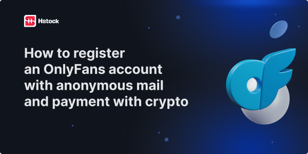 How to Register on OnlyFans Anonymously: Email and Cryptocurrency