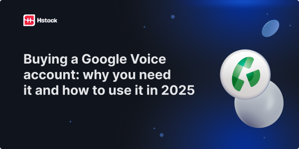 Buying a Google Voice Account: Why You Need It and How to Use It in 2025